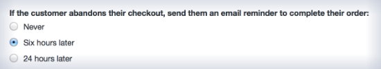 Email customers who abandoned their carts six hours later